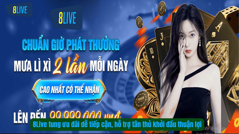 8Live tung ưu đãi dễ tiếp cận, hỗ trợ tân thủ khởi đầu thuận lợi